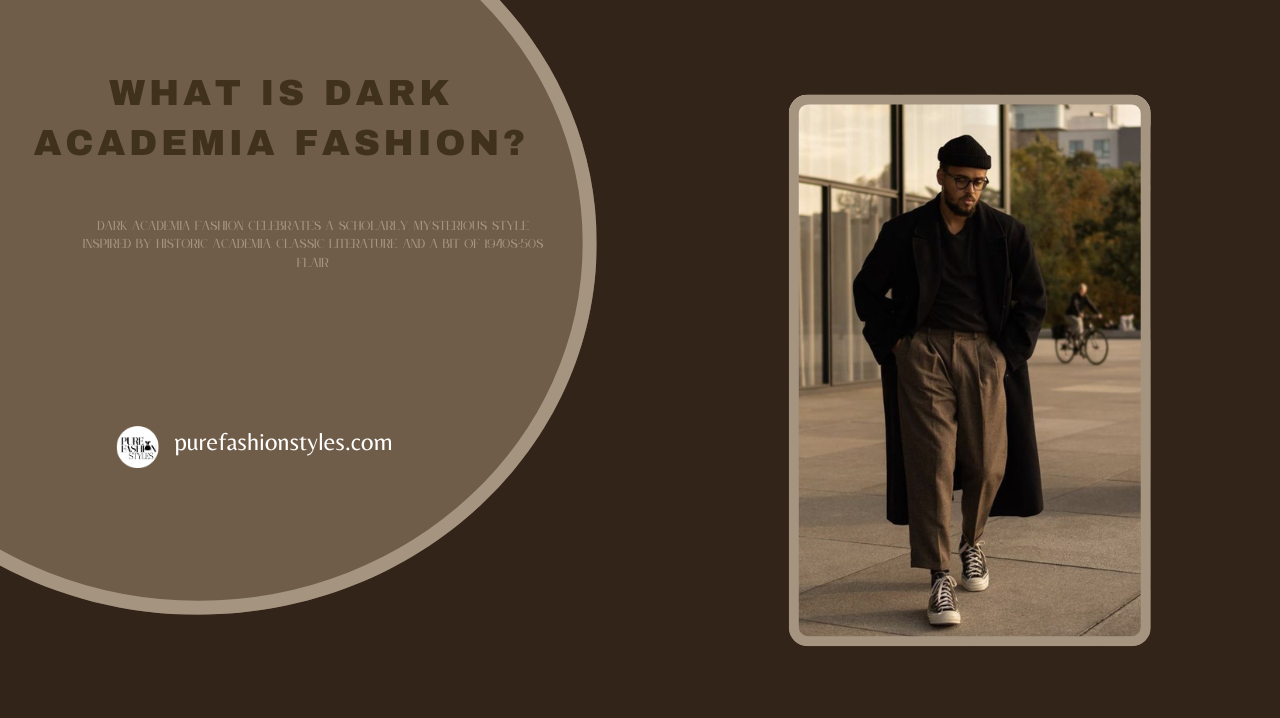 What is Dark Academia Fashion?