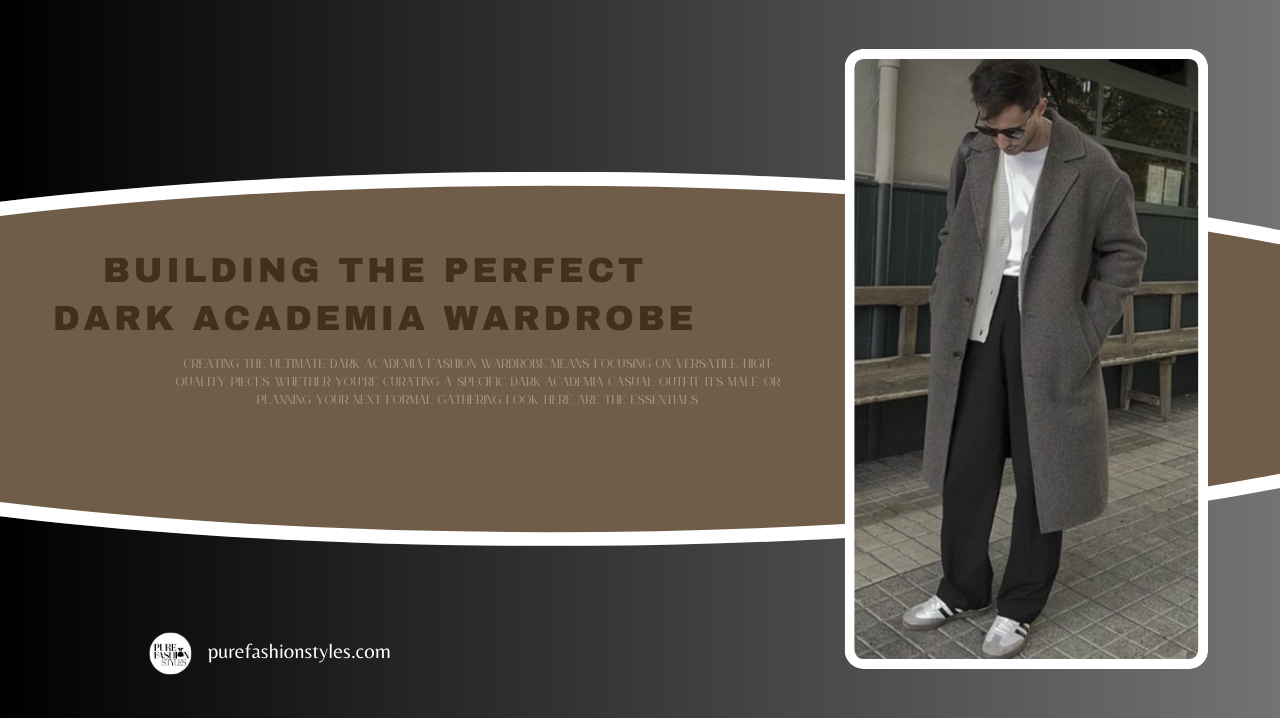 Building the Perfect Dark Academia Wardrobe