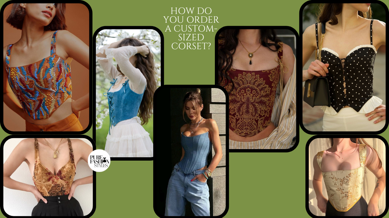 How Do You Order a Custom-Sized Corset? Step-by-Step Guide