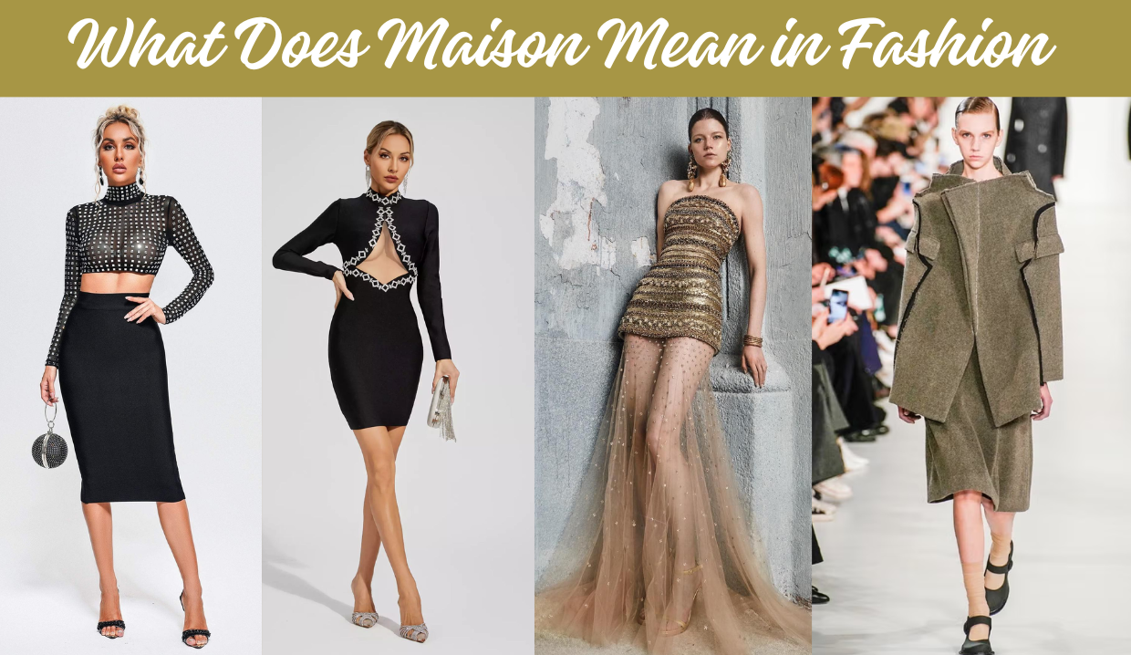 What Does Maison Mean in Fashion? Meaning, History & Examples